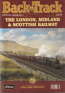 Back Track Special Issue No. 1 - THE LONDON, MIDLAND & SCOTTISH RAILWAY.